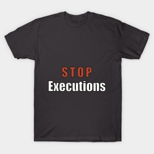 STOP EXECUTIONS T-Shirt